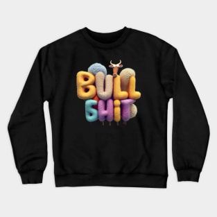 Bull Shit Crewneck Sweatshirt